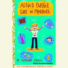 Agnes Parker... Girl in Progress Audiobook, by Kathleen O’Dell