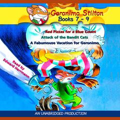 Geronimo Stilton: Books 7-9: #7: Red Pizzas for a Blue Count; #8: Attack of the Bandit Cats; #9: A Fabulous Vacation for Geronimo Audiobook, by Geronimo Stilton