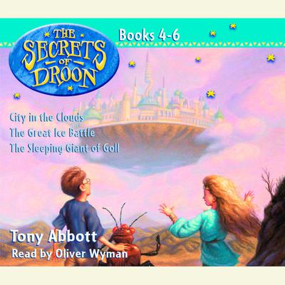 The Secrets of Droon: Volume 2: #4:City in the Clouds; #5:The Great Ice Battle; #6:The Sleeping Giant of Goll Audiobook, by Tony Abbott