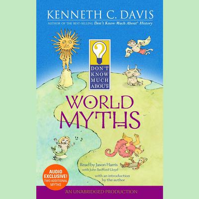 Dont Know Much About World Myths Audiobook, by Kenneth C. Davis