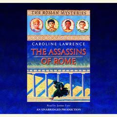 The Assassins of Rome: The Roman Mysteries #4 Audiobook, by Caroline Lawrence