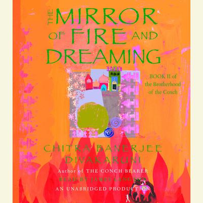 The Mirror of Fire and Dreaming Audiobook, by Chitra Banerjee Divakaruni