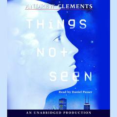 Things Not Seen Audiobook, by Andrew Clements