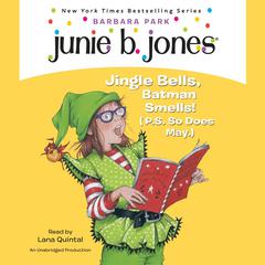 Junie B. Jones #25: Jingle Bells, Batman Smells! (P.S. So Does May.): Junie B. Jones #25 Audiobook, by Barbara Park