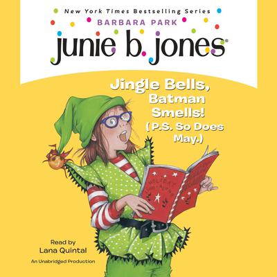 Junie B. Jones #25: Jingle Bells, Batman Smells! (P.S. So Does May.): Junie B. Jones #25 Audiobook, by Barbara Park