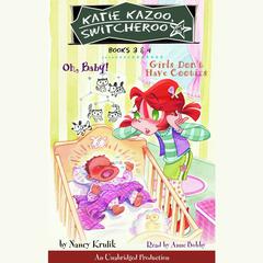 Katie Kazoo, Switcheroo: Books 3 and 4: Katie Kazoo, Switcheroo #3: Oh Baby!; Katie Kazoo, Switcheroo #4: Girls Don't Have Cooties Audiobook, by Nancy Krulik