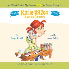 Katie Kazoo, Switcheroo: Books 11 & 12: No Messin' With My Lesson and No Bones About It Audiobook, by Nancy Krulik