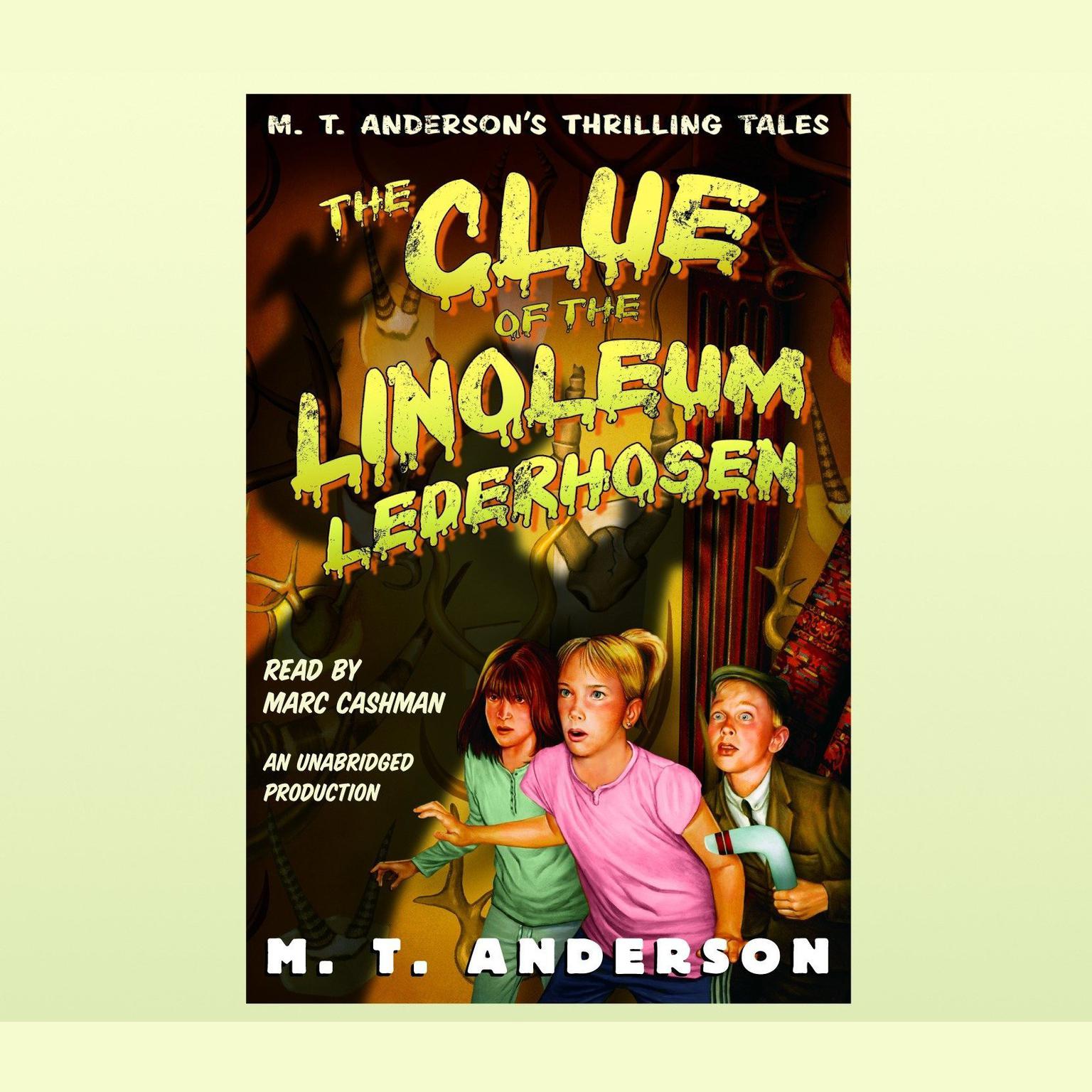 The Clue of the Linoleum Lederhosen: M.T. Andersons Thrilling Tales Audiobook, by M. T. Anderson