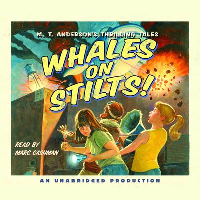 Whales on Stilts: M.T. Andersons Thrilling Tales Audiobook, by M. T. Anderson