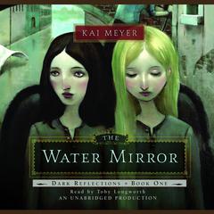The Water Mirror: Dark Reflections Book 1 Audiobook, by Kai Meyer