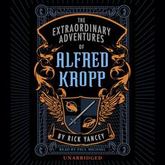 The Extraordinary Adventures of Alfred Kropp Audiobook, by Rick Yancey