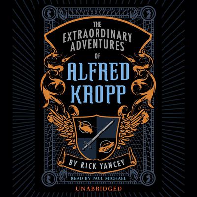 The Extraordinary Adventures of Alfred Kropp Audiobook, by Rick Yancey
