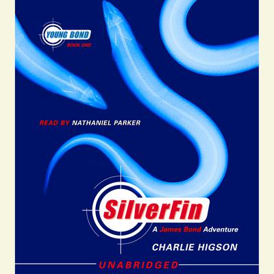 SilverFin: Young Bond Book #1 Audiobook, by Charlie Higson