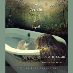 A Certain Slant of Light Audiobook, by Laura Whitcomb