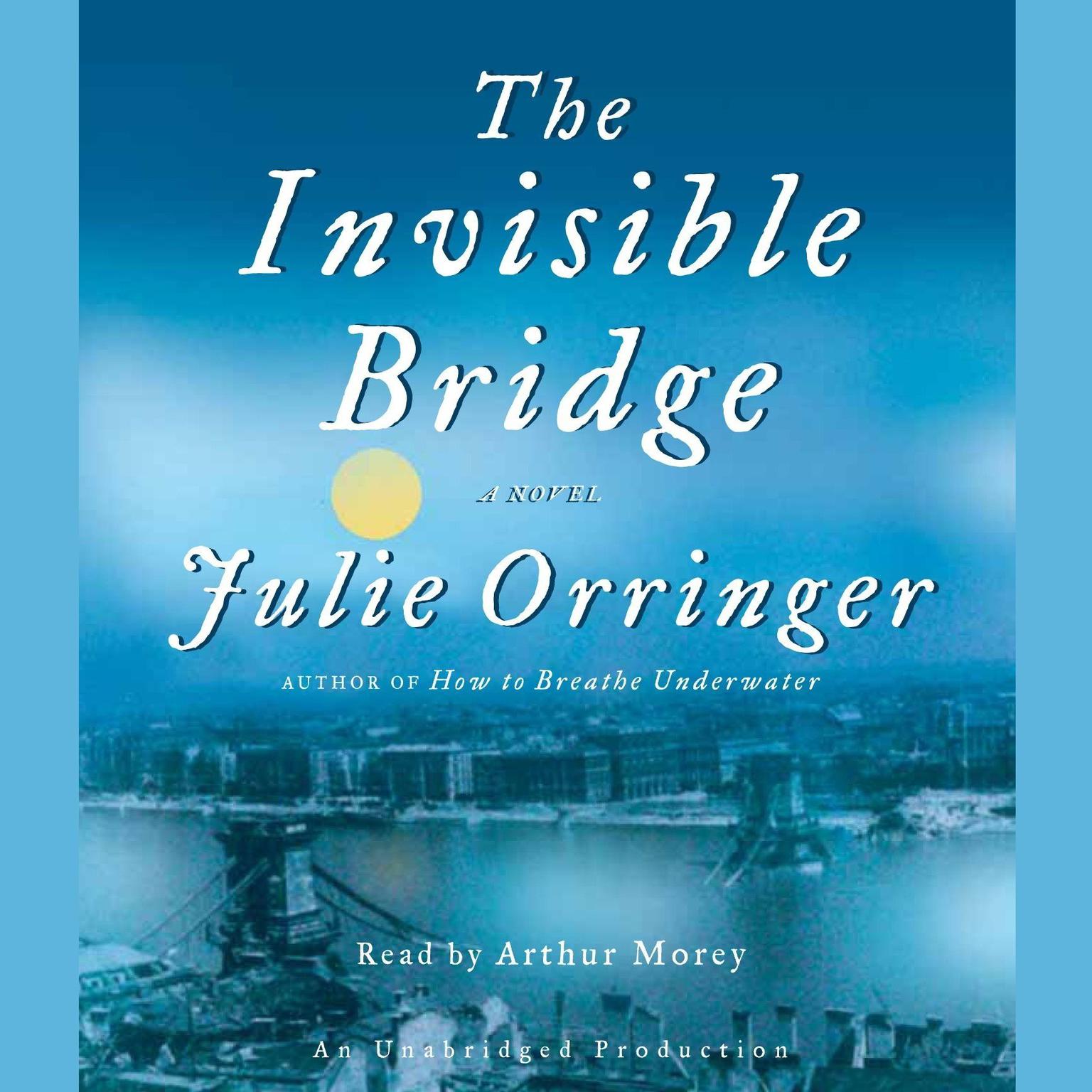 The Invisible Bridge Audiobook, by Julie Orringer