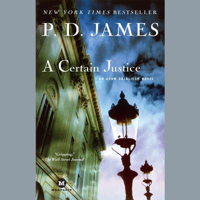 A Certain Justice: An Adam Dalgliesh Novel Audiobook, by P. D. James