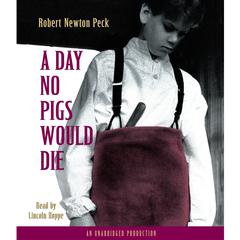 A Day No Pigs Would Die Audiobook, by Robert Newton Peck