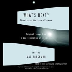 What's Next: Dispatches on the Future of Science Audiobook, by Max Brockman