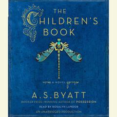 The Children's Book Audiobook, by A. S. Byatt