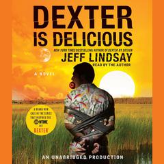 Dexter Is Delicious Audiobook, by Jeff Lindsay