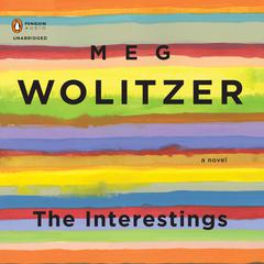 The Interestings: A Novel Audiobook, by Meg Wolitzer