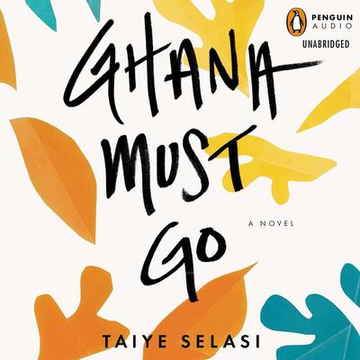 Ghana Must Go Audiobook, by Taiye Selasi