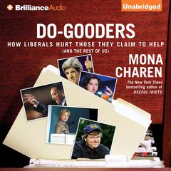 Do-Gooders: How Liberals Hurt Those They Claim to Help (and the Rest of Us) Audiobook, by Mona Charen
