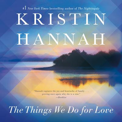 The Things We Do for Love Audiobook, by Kristin Hannah