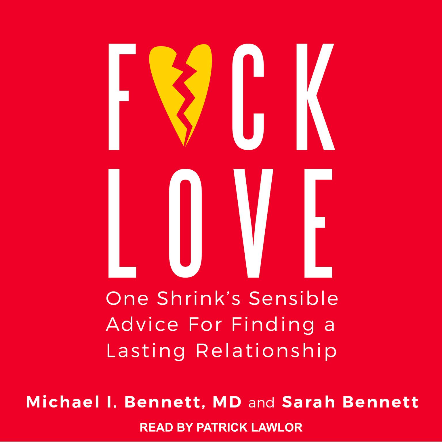 F*ck Love: One Shrink’s Sensible Advice for Finding a Lasting Relationship Audiobook, by Michael I Bennett