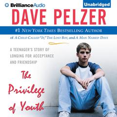 The Privilege of Youth: A Teenager's Story of Longing for Acceptance and Friendship Audiobook, by Dave Pelzer
