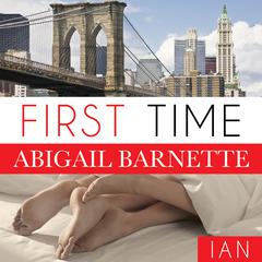 First Time: Ian's Story Audiobook, by Abigail Barnette