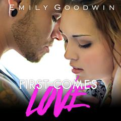 First Comes Love Audiobook, by Emily Goodwin