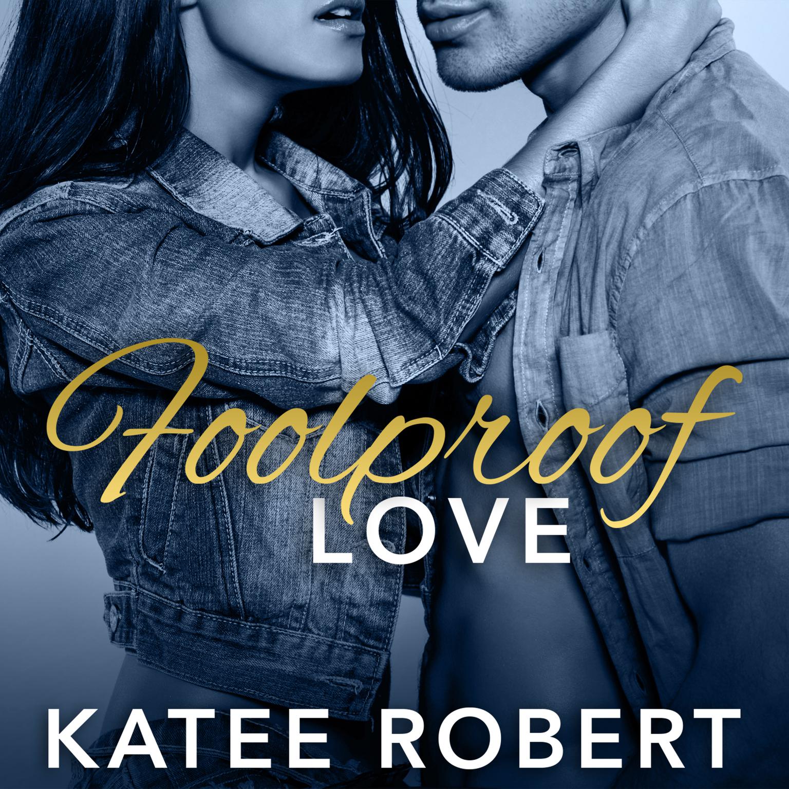 Foolproof Love Audiobook, by Katee Robert