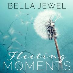 Fleeting Moments Audiobook, by Bella Jewel
