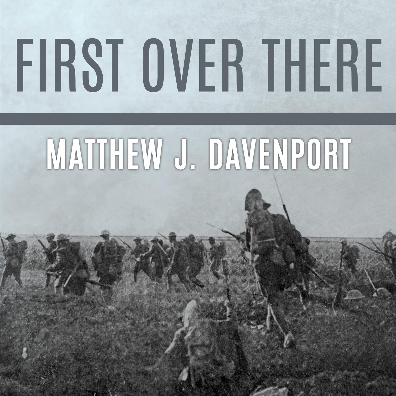First Over There: The Attack on Cantigny, Americas First Battle of World War I Audiobook, by Matthew J. Davenport
