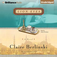 Lion Eyes: A Novel Audibook, by Claire Berlinski