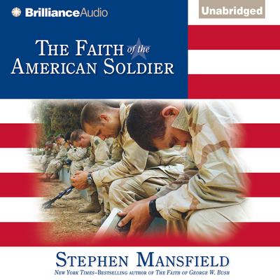 The Faith of the American Soldier Audiobook, by Stephen Mansfield