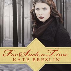For Such a Time Audiobook, by Kate Breslin