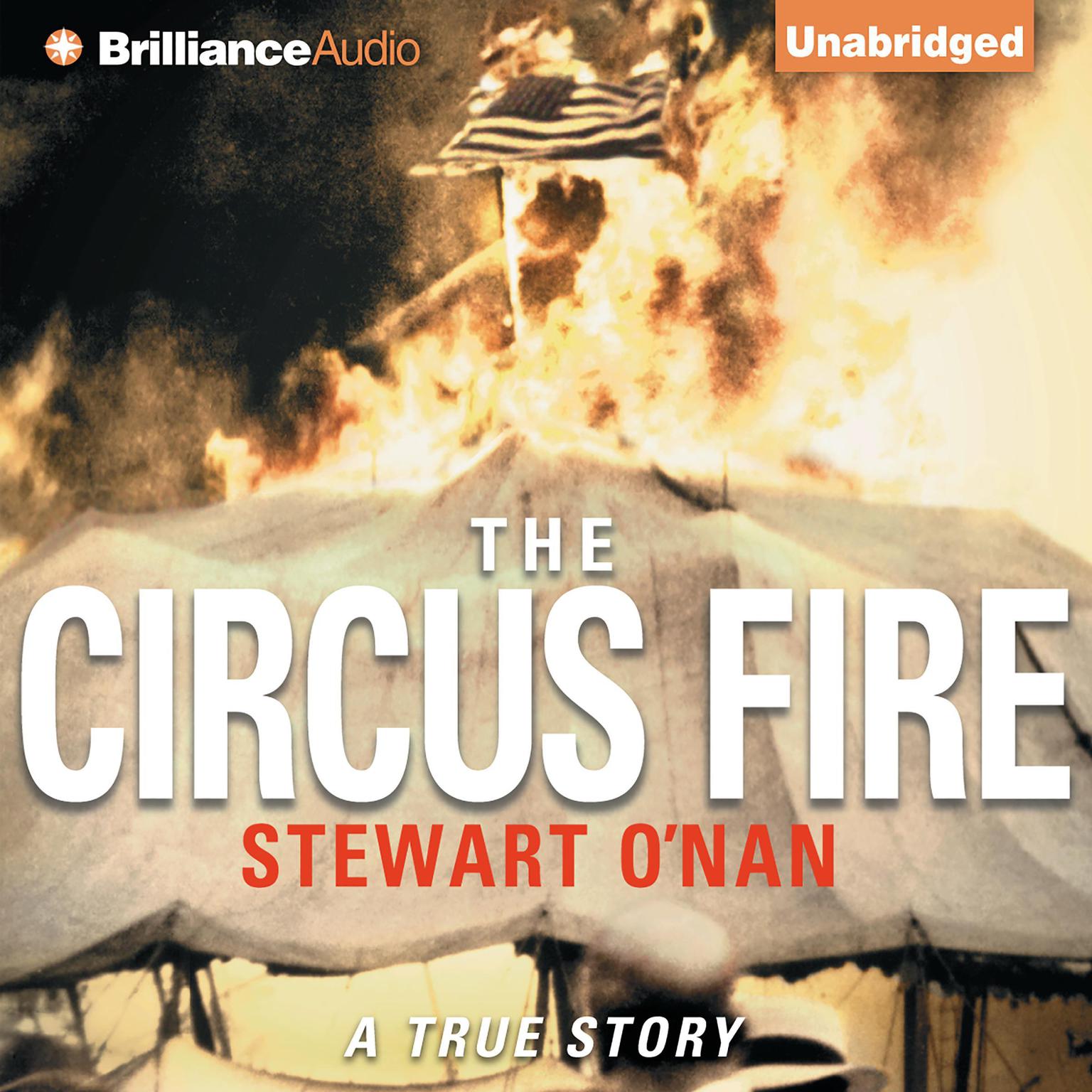 The Circus Fire: A True Story of an American Tragedy Audiobook, by Stewart O’Nan