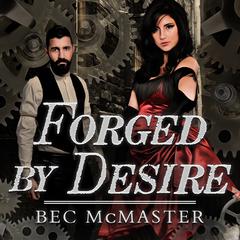 Forged by Desire Audiobook, by Bec McMaster