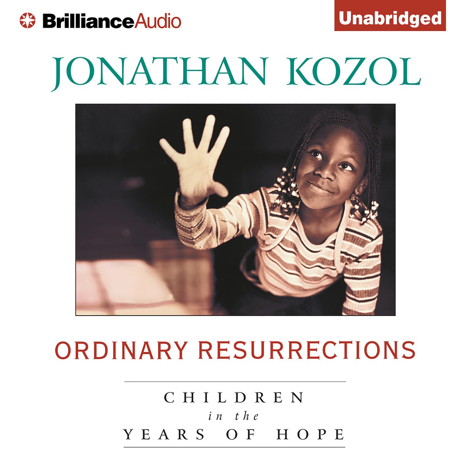 Ordinary Resurrections: Children in the Years of Hope Audiobook, by Jonathan Kozol