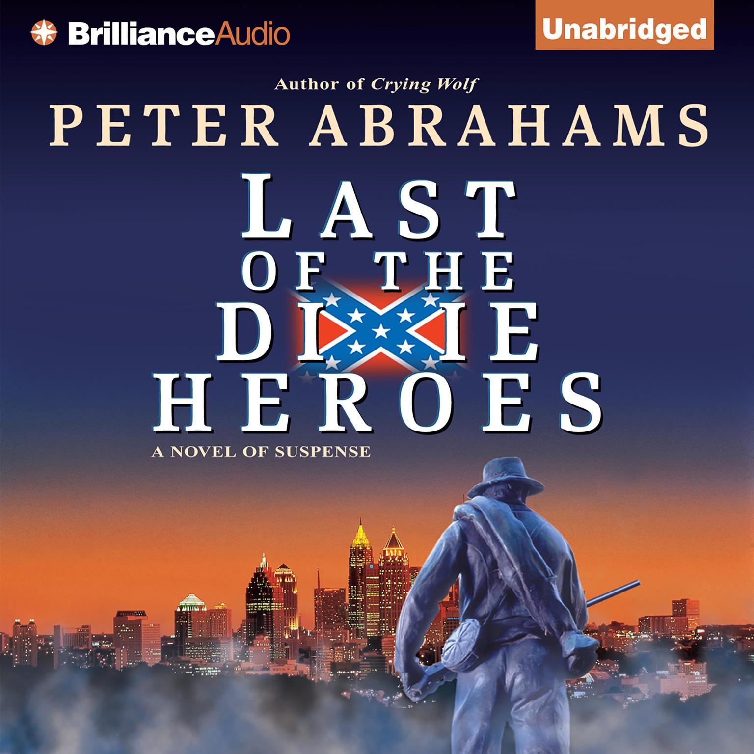 Last of the Dixie Heroes: A Novel of Suspense Audiobook, by Peter Abrahams