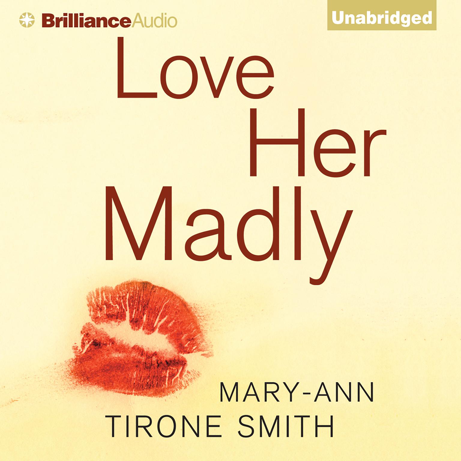 Love Her Madly Audiobook, by Mary-Ann Tirone Smith