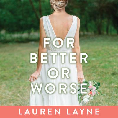 For Better or Worse Audiobook, by Lauren Layne