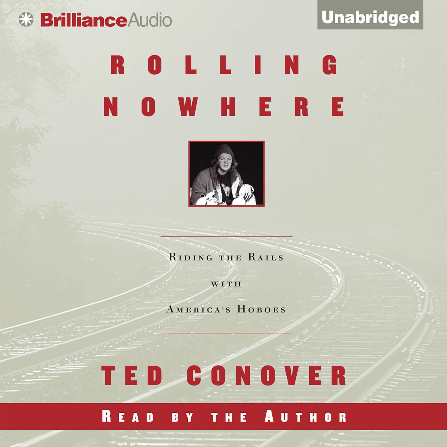 Rolling Nowhere: Riding the Rails with Americas Hoboes Audiobook, by Ted Conover