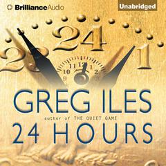 24 Hours Audiobook, by Greg Iles