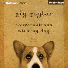 Conversations with My Dog Audiobook, by Zig Ziglar