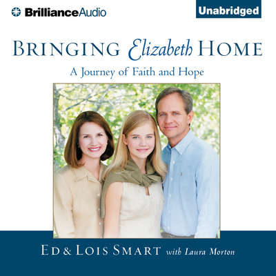 Bringing Elizabeth Home: A Journey of Faith and Hope Audiobook, by Ed Smart