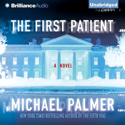 The First Patient: A Novel Audiobook, by Michael Palmer
