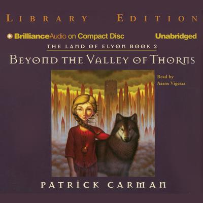 Beyond the Valley of Thorns Audiobook, by Patrick Carman